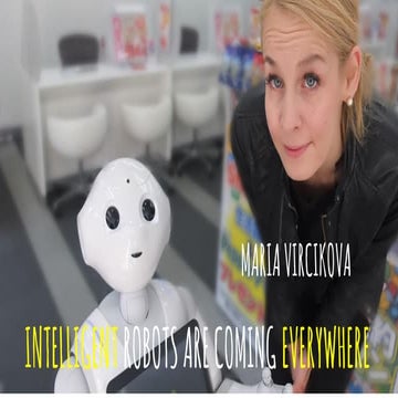 Intelligent robots are coming everywhere