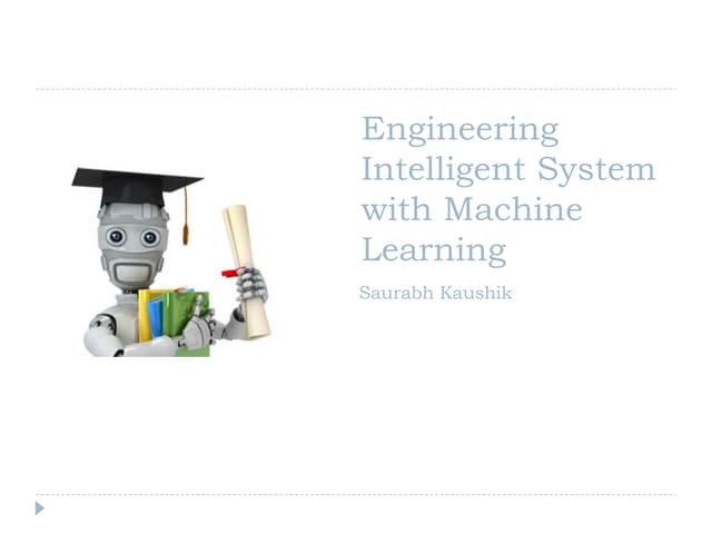 Engineering Intelligent Systems using Machine Learning 