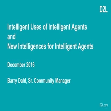 Intelligent Uses and New Intelligences for D2L Intelligent Agents