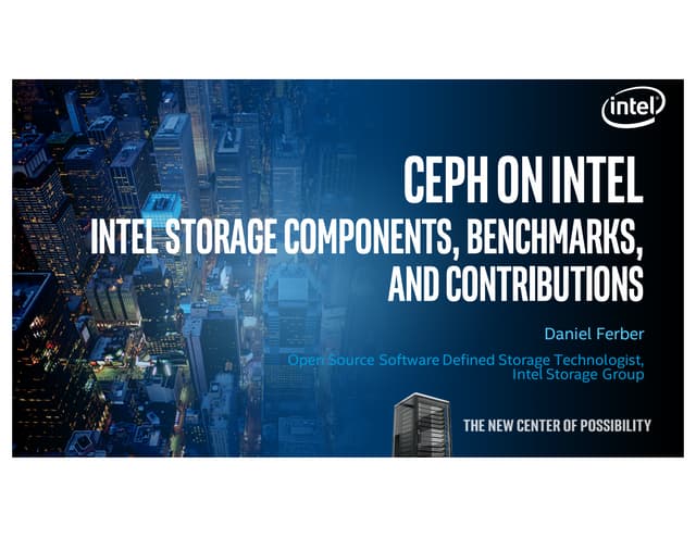 Ceph on Intel: Intel Storage Components, Benchmarks, and Contributions