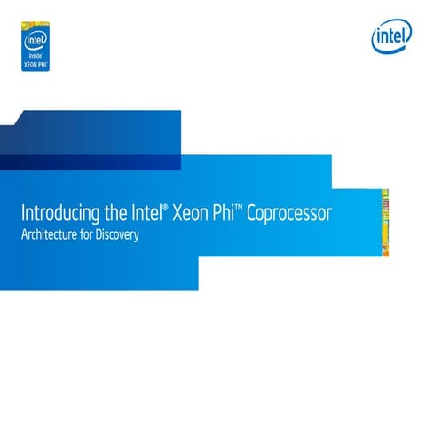 Introducing the Intel® Xeon Phi Coprocessor Architecture for Discovery