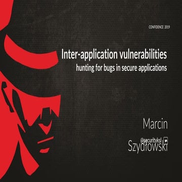 "Inter- application vulnerabilities. hunting for bugs in secure applications"...