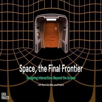 Space, the Final Frontier: Designing Interactions Beyond the Screen (@ Intera...
