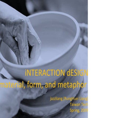 interaction design: material, form, and metaphor
