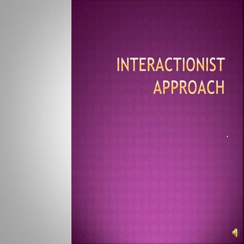Interactionist approach
