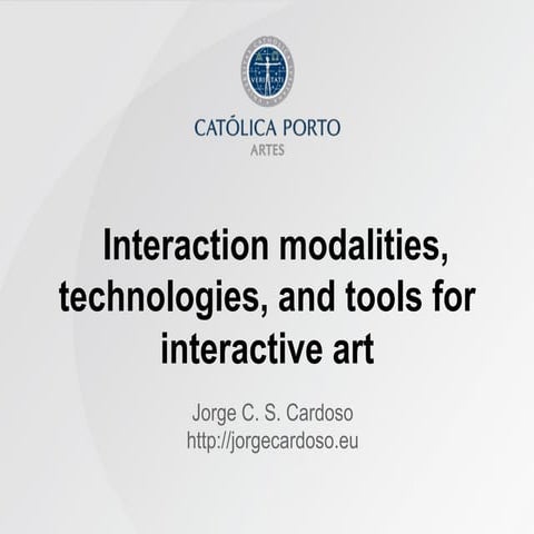 Interaction modalities, technologies and tools for interactive art