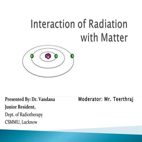 Interaction of radiation with Matter -  Dr. Vandana