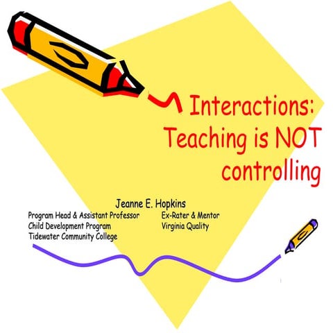 Interactions- controlling is not teaching