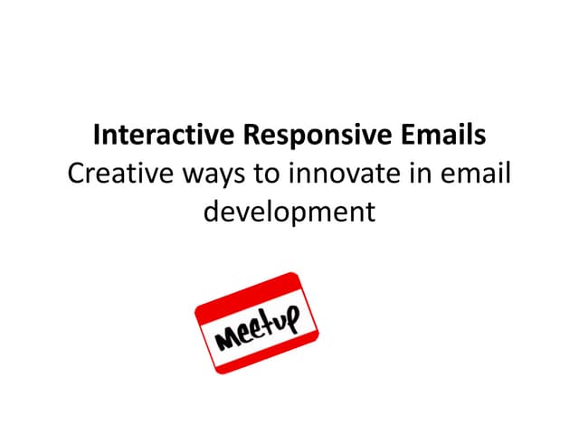 Interactive Responsive Emails - Creative ways to innovate in email development