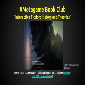 "Interactive Fiction: History and Theories" by Sherry Jones (March 29, 2015)