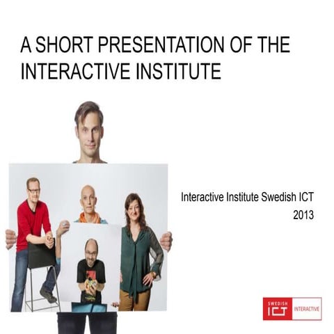 Interactive Institute Presentation 2013