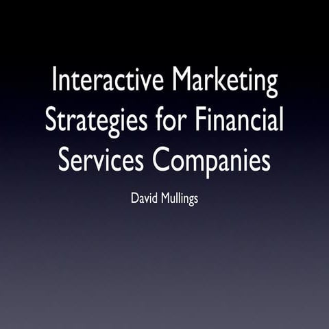 Interactive marketing strategies for financial services companies