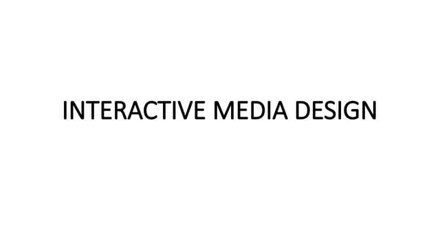 INTERACTIVE MEDIA DESIGN FOR BMMA STUDENTS.pptx