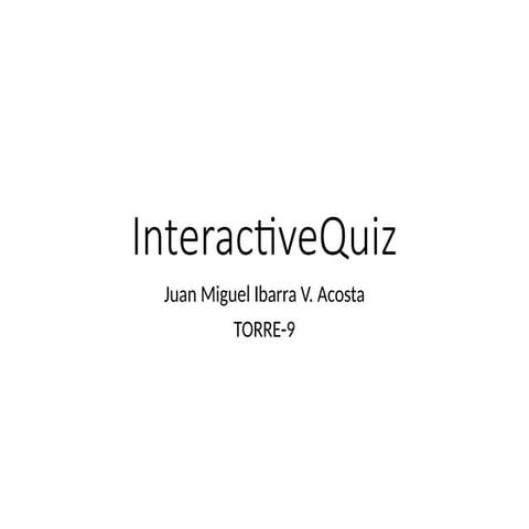InteractiveQuiz-Juan Miguel Ibarra V. Acosta.pptx