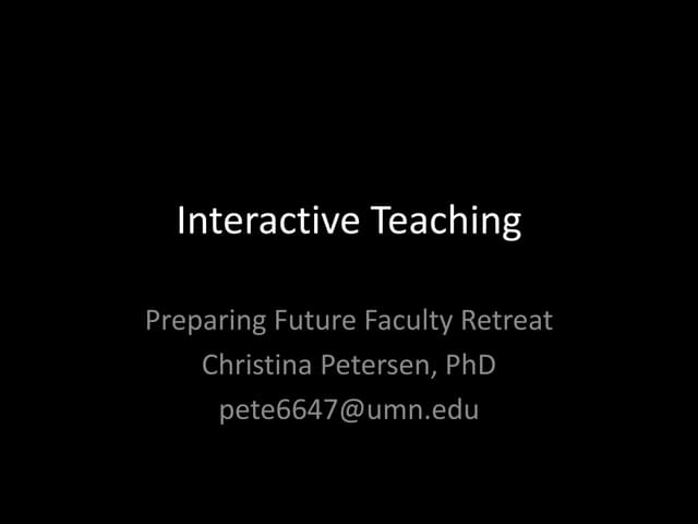 Interactive Teaching - 2012 PFF Retreat
