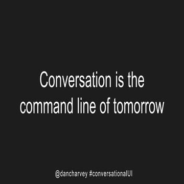 Conversation is the command line of tomorrow