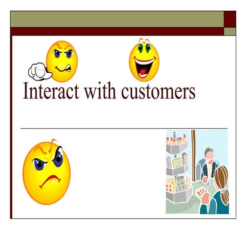 Interact with customers