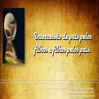 Intercessão dos pais pelos filhos e...