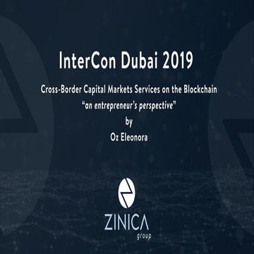 Cross Border Blockchain Equity/Capital Market Services And Compliance: Presented By Oz Eleonora, Founder & Chairman of Zinica Group