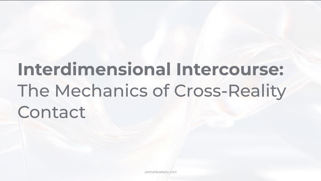 Interdimensional Intercourse and Energetic Mechanics of Cross-Reality Union a...