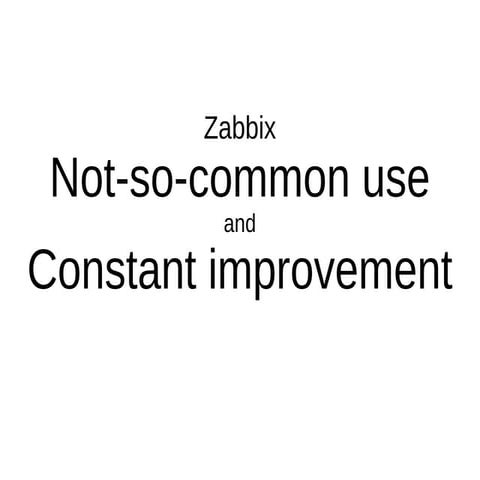 OSMC 2014 | Interesting use cases of Zabbix / Improvements in latest versions...