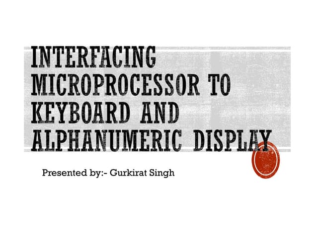 Interfacing microprocessor to keyboard and alphanumeric display