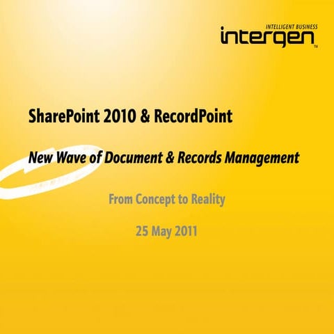 Intergen SharePoint 2010 and RecordPoint new wave of document and records man...