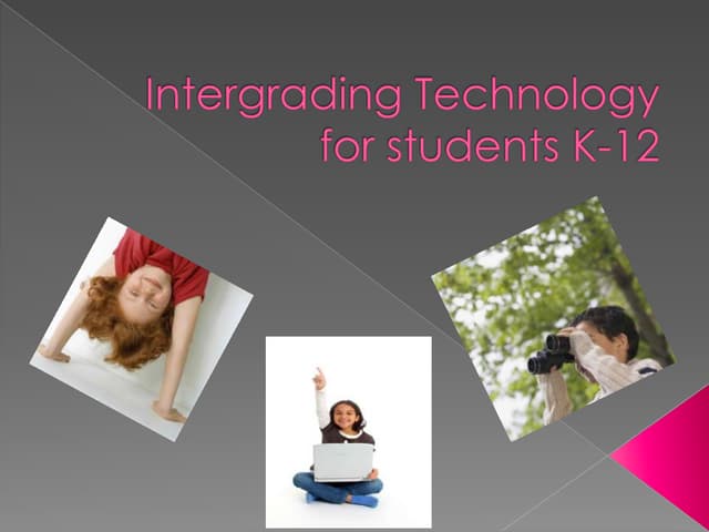 Intergrading technology for students k 12