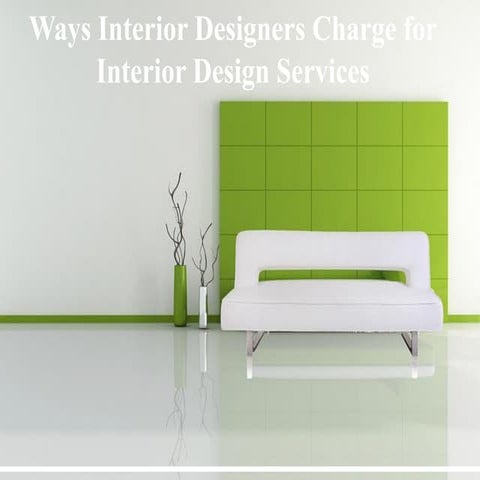 Ways Interior Designers Charge for Interior Design Services | PDF