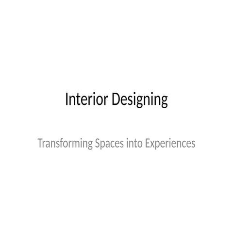 Interior Designing Transforming Spaces into Living Experiences.pptx