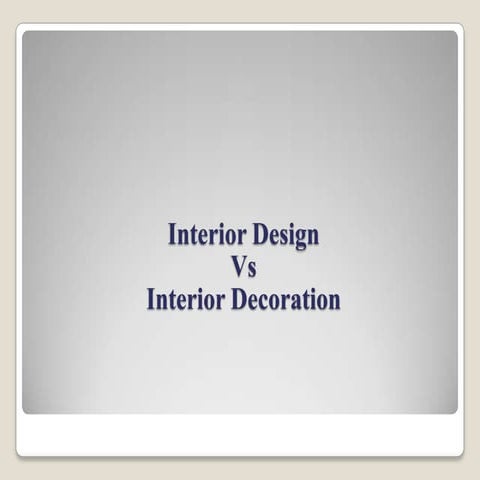 Interior Design vs Interior Decoration | PPTX