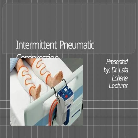 Intermittent Pneumatic Compression.pptx.pptx