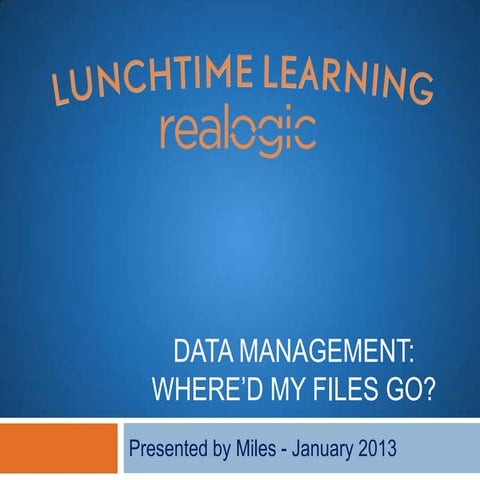 Internal lunchtime-learning--2013 jan22--data management