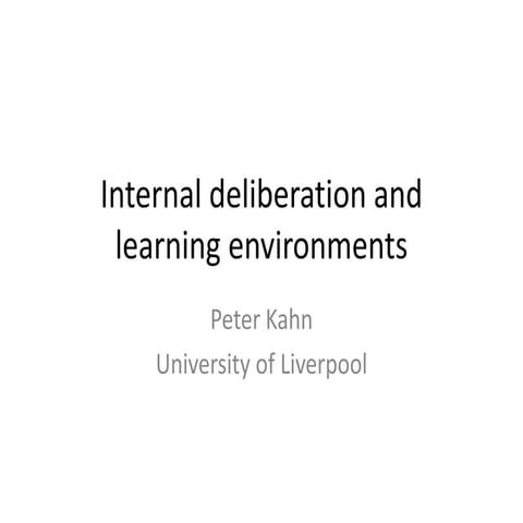 Internal deliberation and learning environments | PPTX
