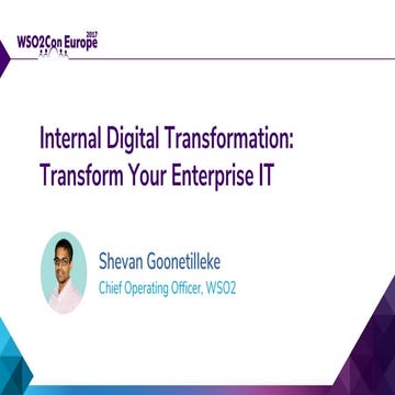 [WSO2Con EU 2017] Internal Digital Transformation: Transform Your Enterprise IT
