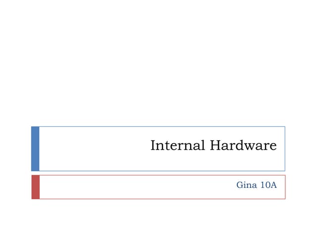 Internal hardware