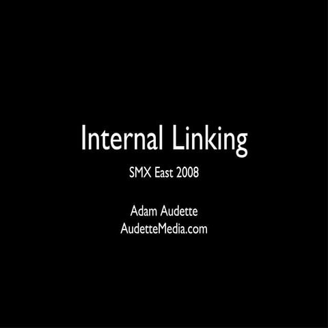 Internal Linking Strategies - Adam Audette