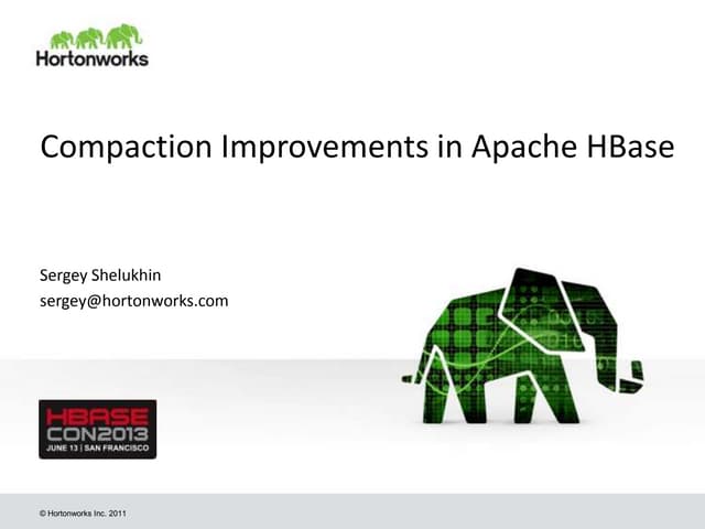 HBaseCon 2013: Compaction Improvements in Apache HBase