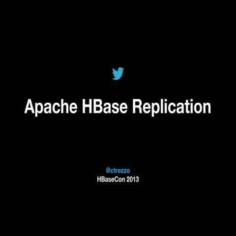 HBaseCon 2013: Apache HBase Replication