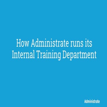 LITE 2015 - How Administrate Runs Its Internal Training Department