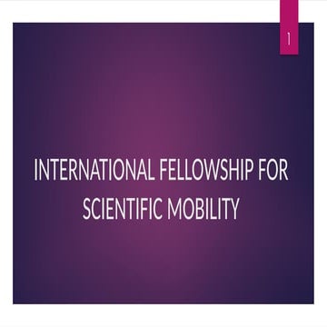 International Fellowship for Scientific Mobility 2021.pptx