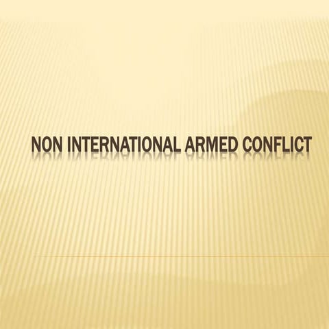 International Humanitarian Law Lecture 12 - Non International Armed Conflict