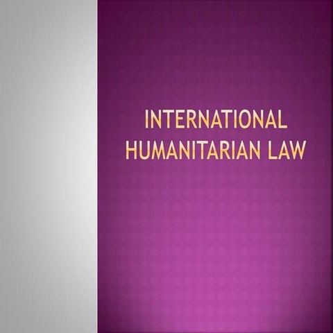 International Humanitarian Law Lecture 2 - The basic concepts and purpose. 