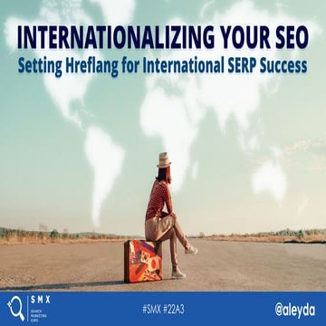 Internationalizing Your SEO By Aleyda Solis