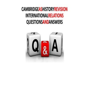 CAMBRIDGE AS HISTORY REVISION - INTERNATIONAL RELATIONS: QUESTIONS AND ANSWERS