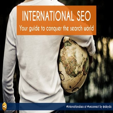 Conquering International Search Markets: #InternationalSEO at #SMConnect