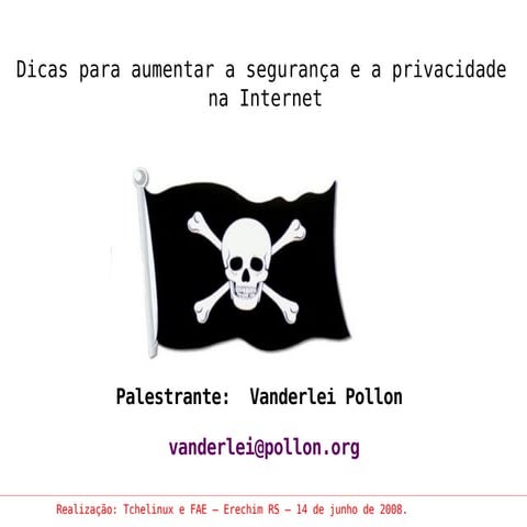 Dicas para aumentar a segurança e a privacidade na Internet - Vanderlei Pollon 