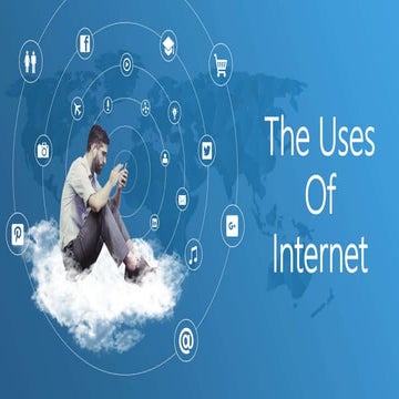 The Uses Of Internet | PPTX