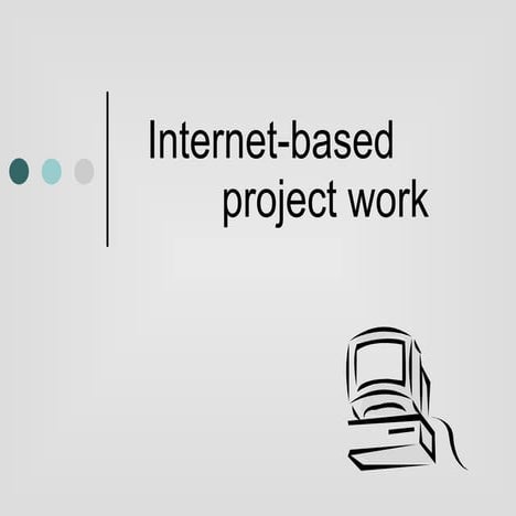 INTERNET BASED PROJECT WORK