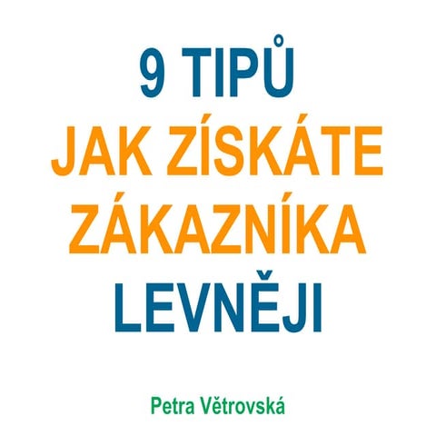 9 tipů jak získáte zákazníka levněji